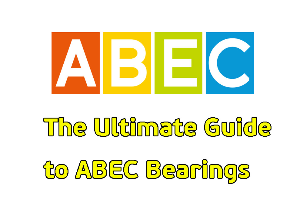 The Ultimate Guide to ABEC Bearings